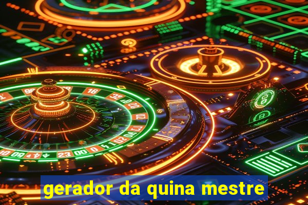 gerador da quina mestre